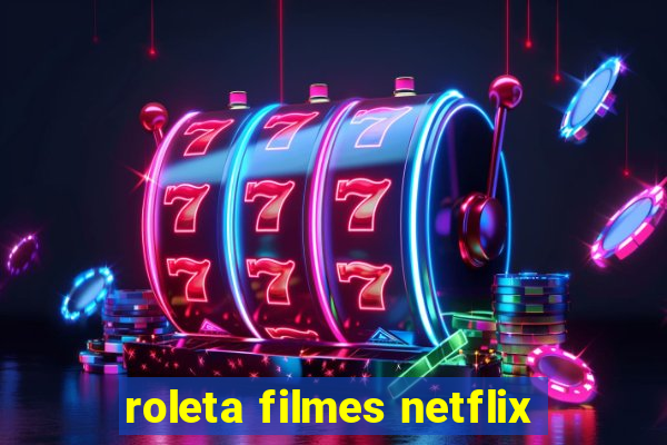 roleta filmes netflix